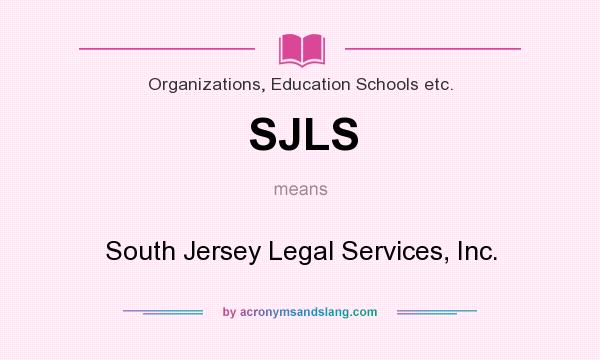 What does SJLS mean? It stands for South Jersey Legal Services, Inc.
