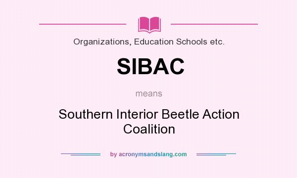 What does SIBAC mean? It stands for Southern Interior Beetle Action Coalition