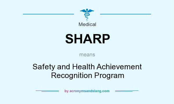 What does SHARP mean? It stands for Safety and Health Achievement Recognition Program