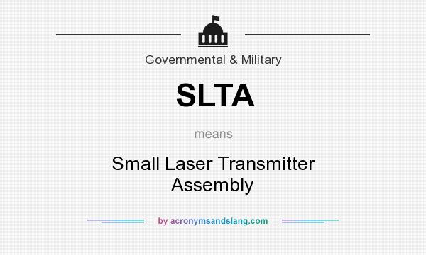 What does SLTA mean? It stands for Small Laser Transmitter Assembly