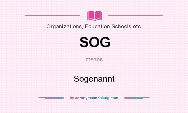 What does SOG mean? It stands for Sogenannt