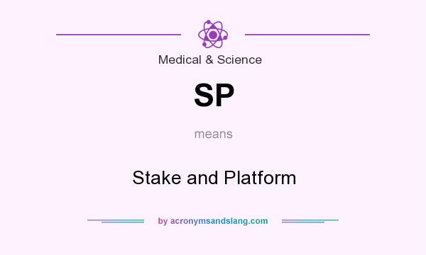What does SP mean? It stands for Stake and Platform