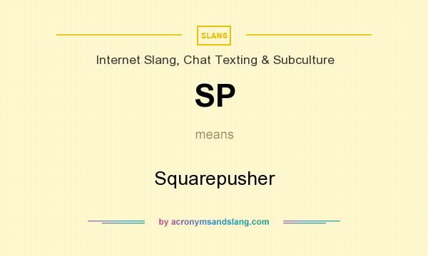 What does SP mean? It stands for Squarepusher