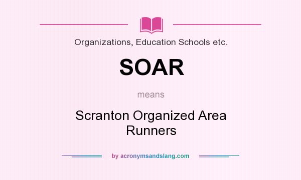 What does SOAR mean? It stands for Scranton Organized Area Runners