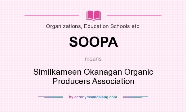 What does SOOPA mean? It stands for Similkameen Okanagan Organic Producers Association