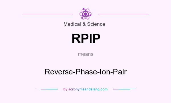 What does RPIP mean? It stands for Reverse-Phase-Ion-Pair