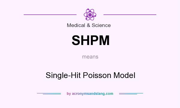 What does SHPM mean? It stands for Single-Hit Poisson Model