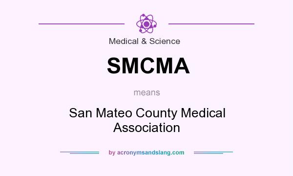 What does SMCMA mean? It stands for San Mateo County Medical Association