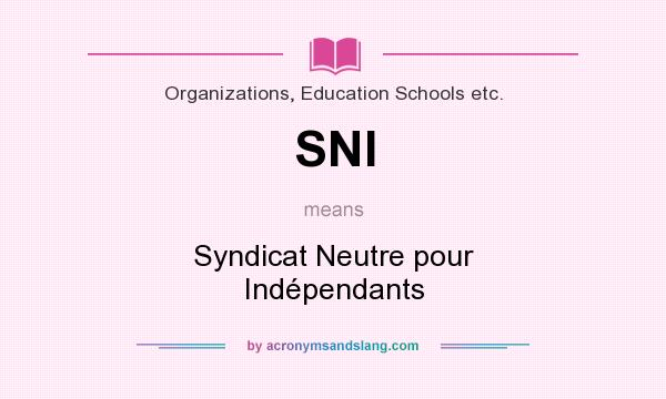 What does SNI mean? It stands for Syndicat Neutre pour Indépendants