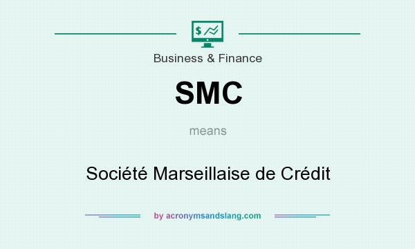 What does SMC mean? It stands for Société Marseillaise de Crédit