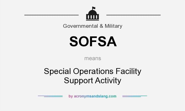 What does SOFSA mean? It stands for Special Operations Facility Support Activity