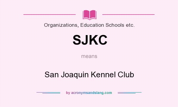 What does SJKC mean? It stands for San Joaquin Kennel Club