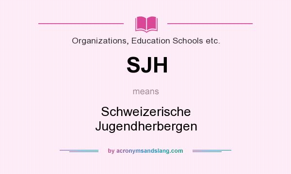 What does SJH mean? It stands for Schweizerische Jugendherbergen