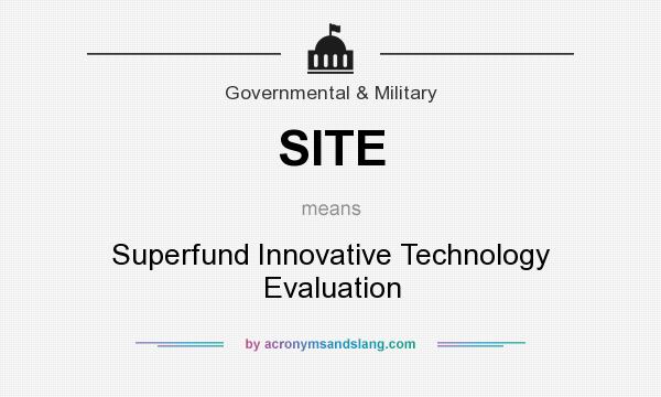 What does SITE mean? It stands for Superfund Innovative Technology Evaluation