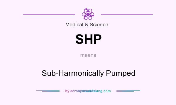 What does SHP mean? It stands for Sub-Harmonically Pumped