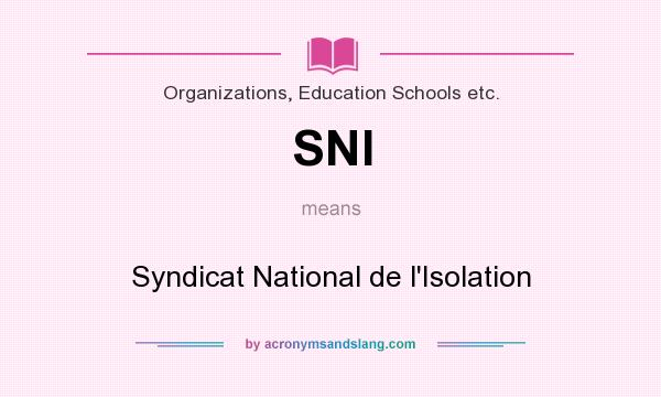 What does SNI mean? It stands for Syndicat National de l`Isolation