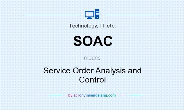 What does SOAC mean? It stands for Service Order Analysis and Control
