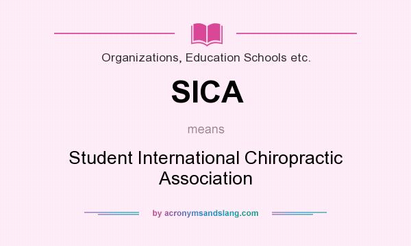 What does SICA mean? It stands for Student International Chiropractic Association
