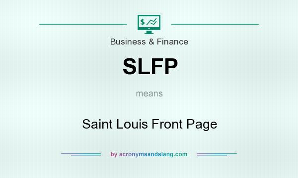 What does SLFP mean? It stands for Saint Louis Front Page