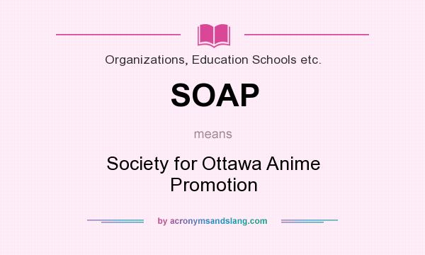 What does SOAP mean? It stands for Society for Ottawa Anime Promotion