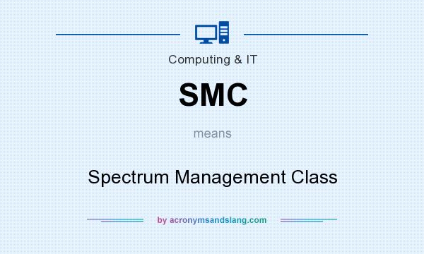 What does SMC mean? It stands for Spectrum Management Class