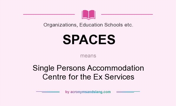 What does SPACES mean? It stands for Single Persons Accommodation Centre for the Ex Services