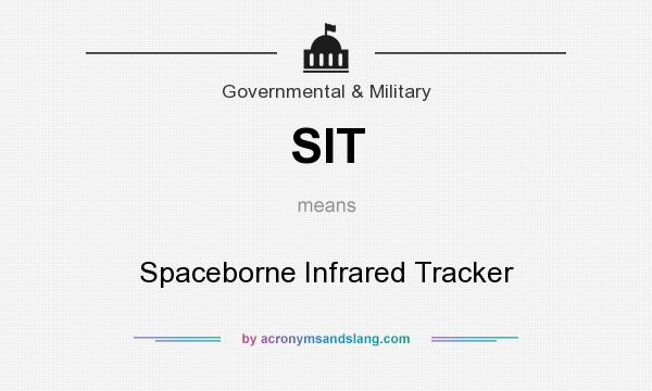What does SIT mean? It stands for Spaceborne Infrared Tracker
