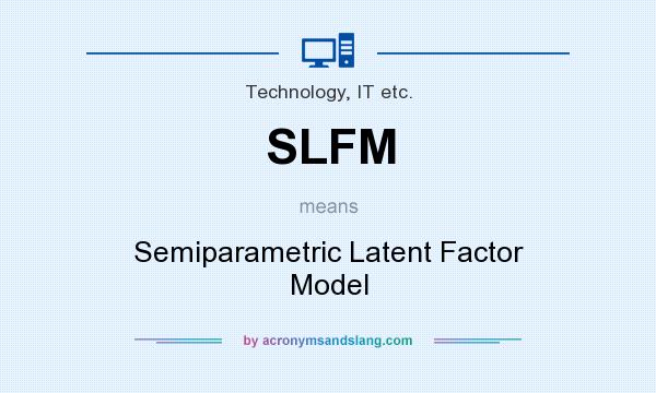 What does SLFM mean? It stands for Semiparametric Latent Factor Model