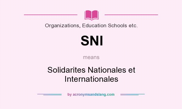 What does SNI mean? It stands for Solidarites Nationales et Internationales