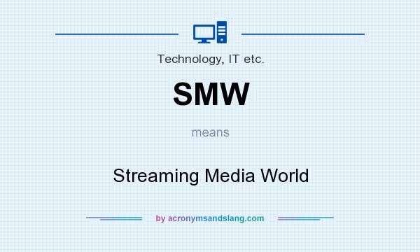 What does SMW mean? It stands for Streaming Media World