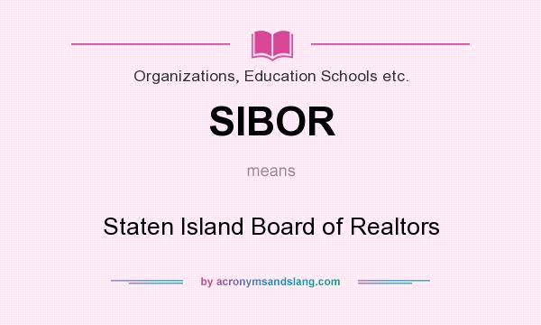 What does SIBOR mean? It stands for Staten Island Board of Realtors