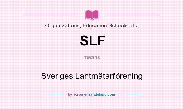 What does SLF mean? It stands for Sveriges Lantmätarförening