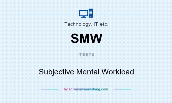 What does SMW mean? It stands for Subjective Mental Workload