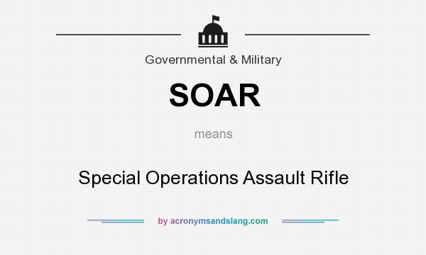 What does SOAR mean? It stands for Special Operations Assault Rifle