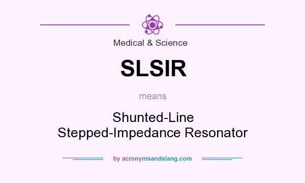 What does SLSIR mean? It stands for Shunted-Line Stepped-Impedance Resonator