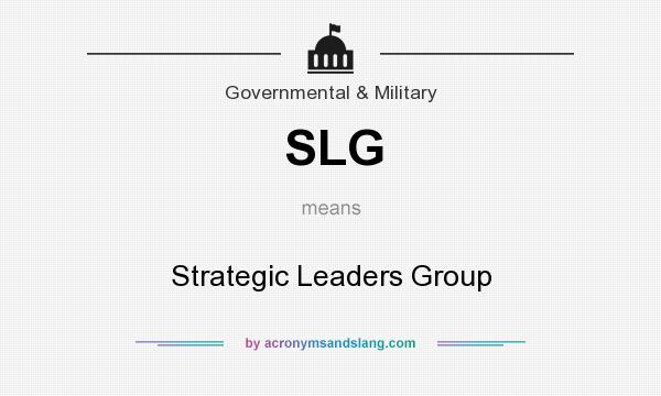 What does SLG mean? It stands for Strategic Leaders Group