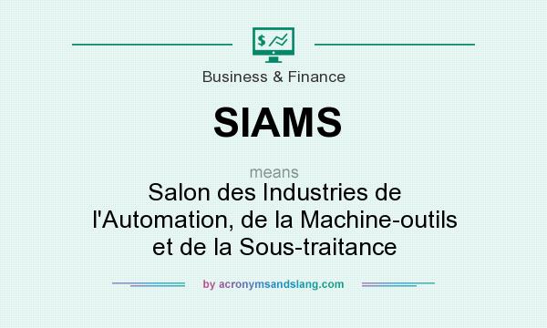 What does SIAMS mean? It stands for Salon des Industries de l`Automation, de la Machine-outils et de la Sous-traitance