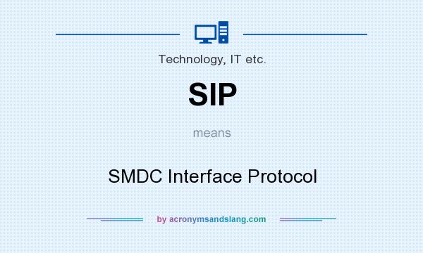 What does SIP mean? It stands for SMDC Interface Protocol
