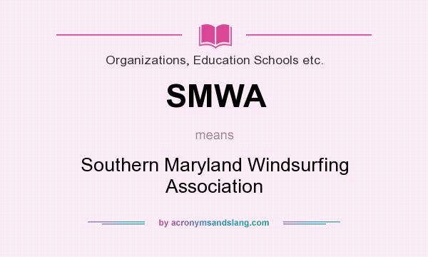What does SMWA mean? It stands for Southern Maryland Windsurfing Association