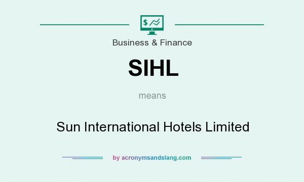 What does SIHL mean? It stands for Sun International Hotels Limited