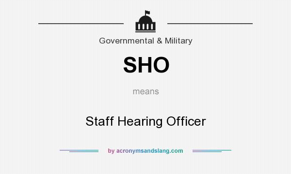 What does SHO mean? It stands for Staff Hearing Officer