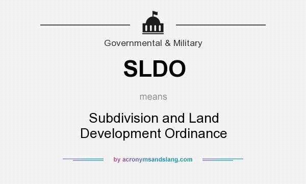 What does SLDO mean? It stands for Subdivision and Land Development Ordinance