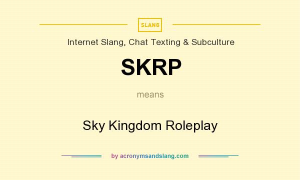 What does SKRP mean? It stands for Sky Kingdom Roleplay