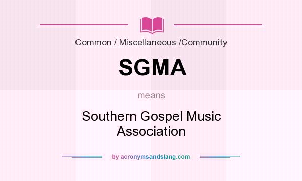 What does SGMA mean? It stands for Southern Gospel Music Association