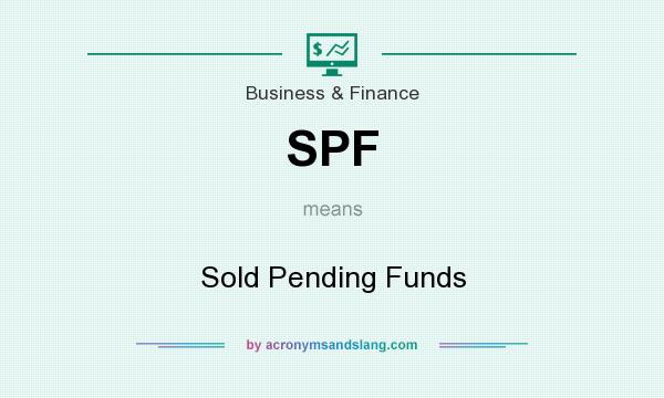 What does SPF mean? It stands for Sold Pending Funds