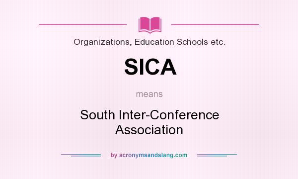 What does SICA mean? It stands for South Inter-Conference Association