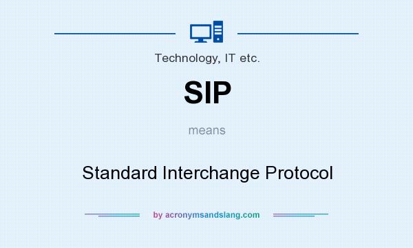 What does SIP mean? It stands for Standard Interchange Protocol