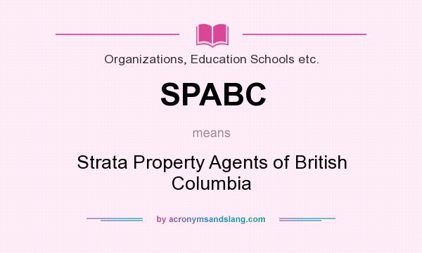 What does SPABC mean? It stands for Strata Property Agents of British Columbia