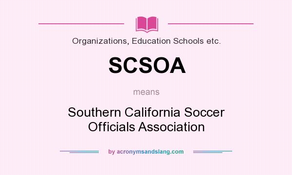 What does SCSOA mean? It stands for Southern California Soccer Officials Association