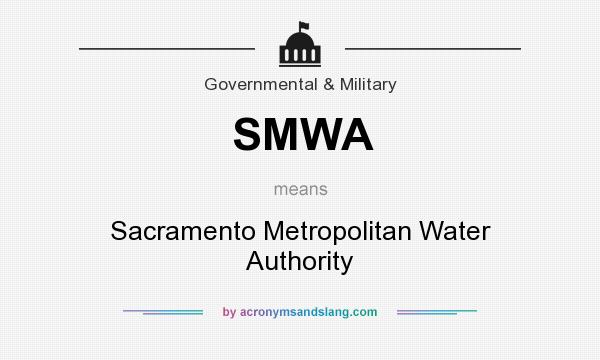 What does SMWA mean? It stands for Sacramento Metropolitan Water Authority